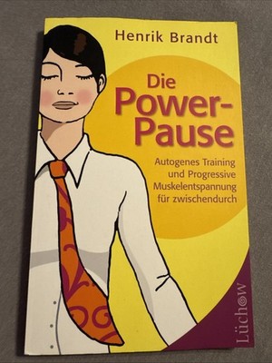 Die Power-Pause. Autogenes Training und progressive Muskelentspannung für zwisch