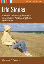 Life Stories: A Guide to Reading Interests in Memoirs, Autobiographies, and ...