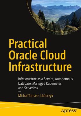 Practical Oracle Cloud Infrastructure | Michal Tomasz Jakóbczyk | Taschenbuch