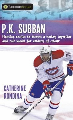 P. K. Subban : Fighting Racism to Become a Hockey Superstar and R