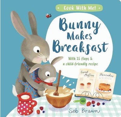 Bunny Makes Breakfast (Cook With Me) by Braun, Seb 1912756234 FREE Shipping