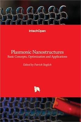 Plasmonic Nanostructures - Basic Concepts, Optimization and Applications (Hardba
