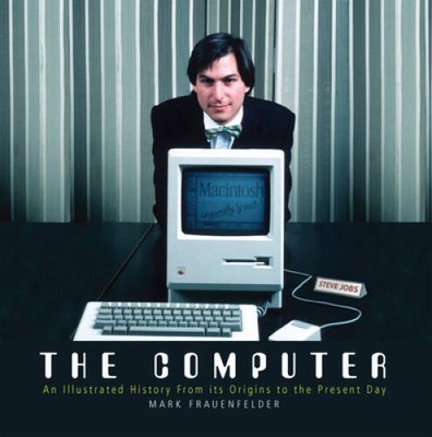 The Computer: An Illustrated History From its Origins to the - VERY GOOD