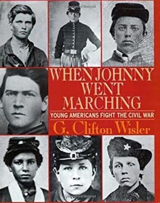 When Johnny Went Marching Home : Young Americans Fight the Civil