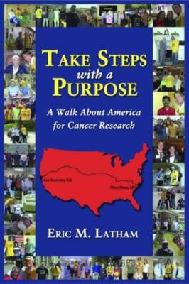 Take Steps with a Purpose: A Walk About America for Cancer Research - GOOD