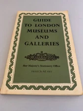 Early Guide To London Museums And Galleries Her Majesty’s Stationary Office UK