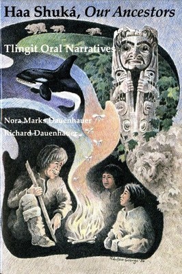 Haa Shuk, Our Ancestors: Tlingit Oral Narratives by Nora Marks Dauenhauer (Engli