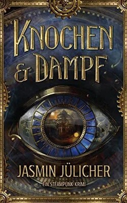 Knochen & Dampf: Ein Steampunk-Krimi Buch Jasmin Jülicher (Nova MD)