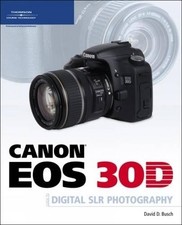 Canon EOS 30D Guide to Digital SLR Pho..., Busch, David
