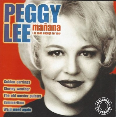 Peggy Lee - Manana (Is Soon Enough For Me) CD, Golden Earrings, Stormy Weather..
