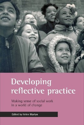 Developing reflective practice: Making sense of soci by Martyn, Helen 1861342381