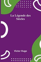Victor Hugo | La LéGende Des SièCles | Taschenbuch | FranzöSisch (2024)