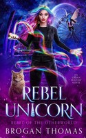 Rebel Unicorn | Brogan Thomas | Taschenbuch | Rebel of the Otherworld | Englisch
