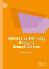 Spinozas Epistemology through a Geometrical L...