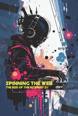 Das Web drehen: Der Aufstieg des Internet-DJ von Alan Cross Taschenbuch