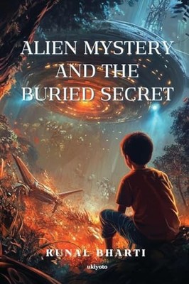 Alien Mystery and The Buried Secret -  NEW Kunal Bharti 2025-05-09