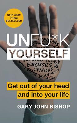 Book Unfuck Yourself: Get Out of Your Head and into Your Life Free Shipping New!