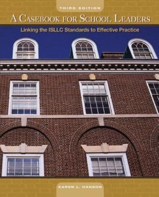 A Casebook for School Leaders: Linking the ISLLC Standards to Effective Practice