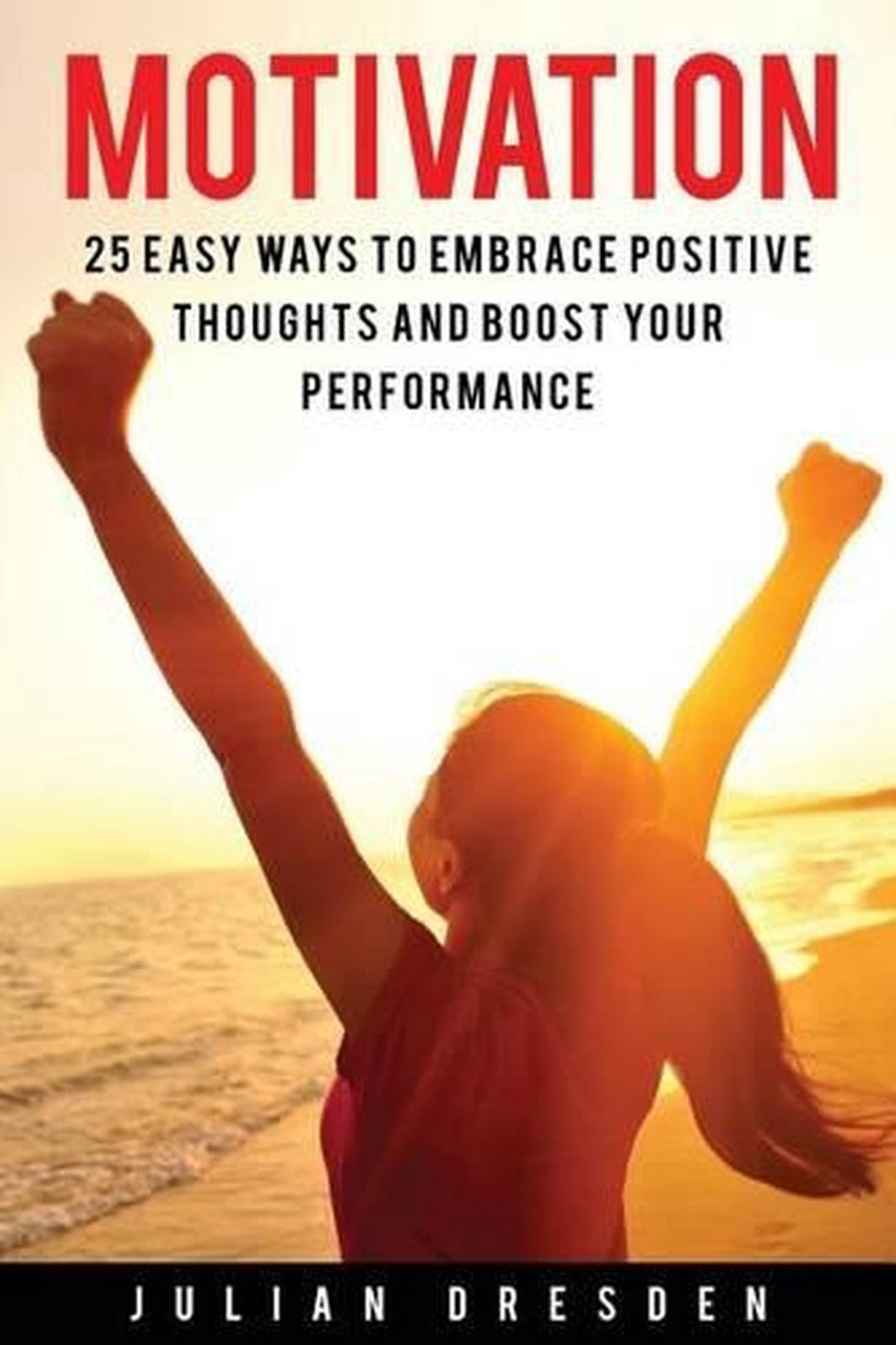 Motivation: 25 Easy Ways to Reach Mindfulness, Embrace Positive Mindset and Avoi