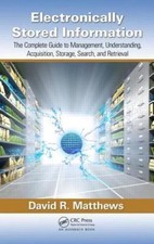 Electronically Stored Information : The Complete Guide to Management, ...