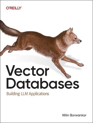 Vector Databases by Nitin Borwankar - 9781098177591