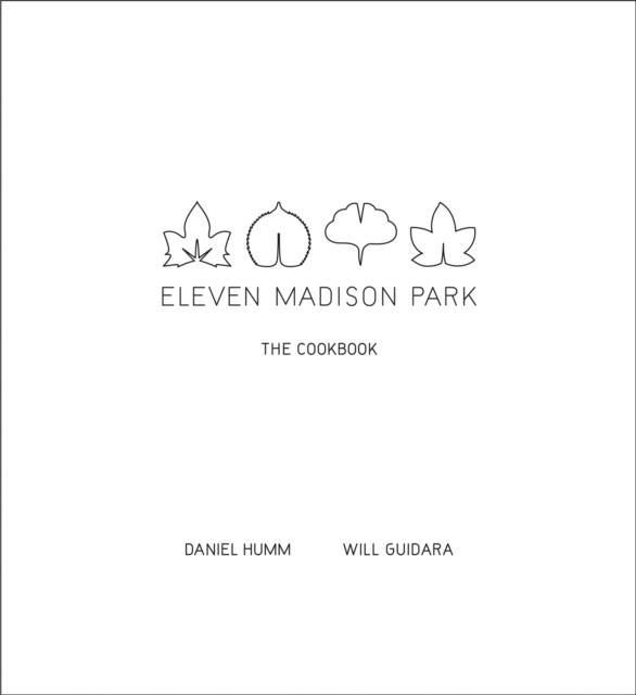 Eleven Madison Park The Cookbook by Daniel Humm (Hardback Book)