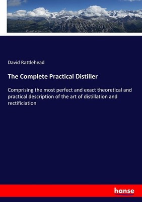 The Complete Practical Distiller David Rattlehead