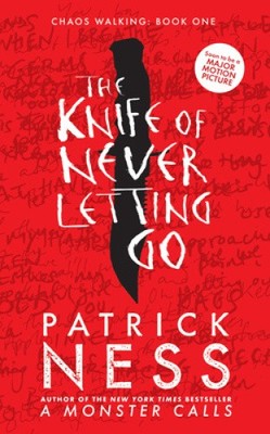 The Knife of Never Letting Go (Chaos Walking) by Ness, Patrick [Hardback]