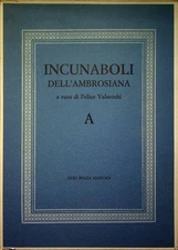 Gli incunaboli dell'Ambrosiana: A. Biblioteca Ambrosiana. Fontes Ambrosiani
