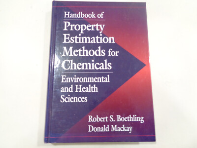 Handbook of Property Estimation Methods for Chemicals: Environmental Health Scie