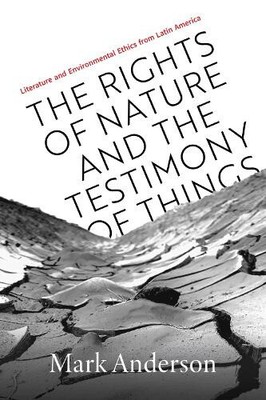The Rights of Nature and the Testimony of Things: Literature and Environmental