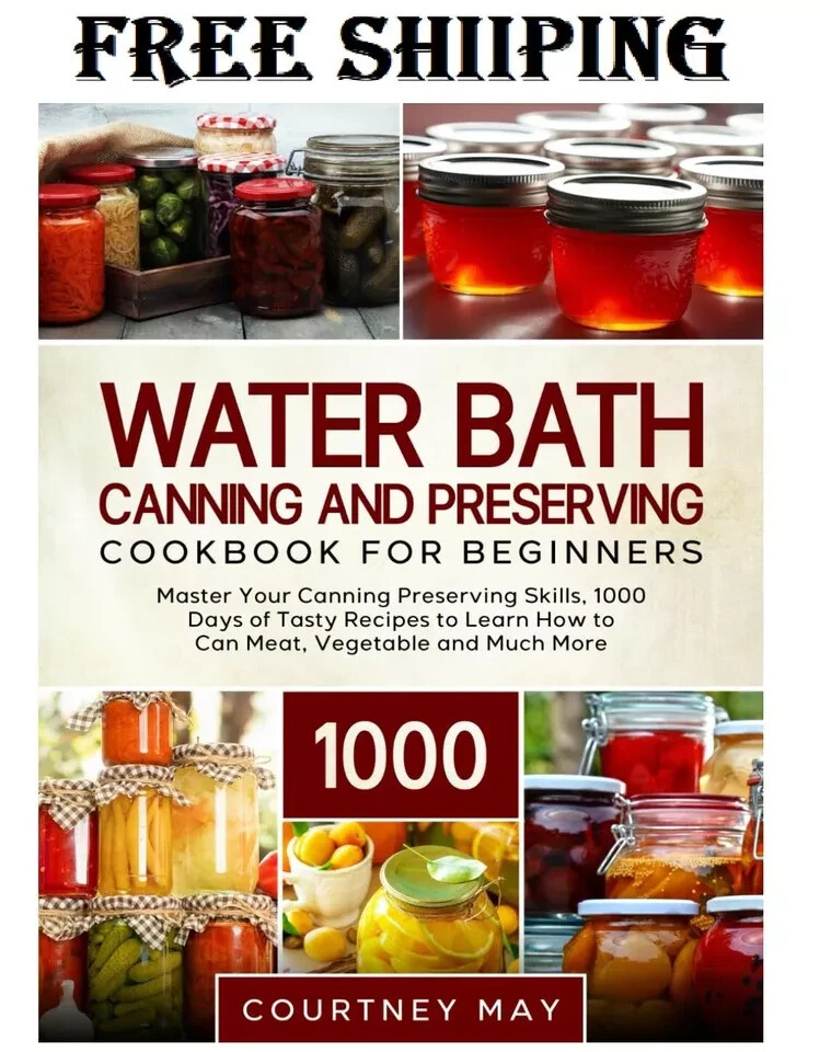 Water Bath Canning and Preserving Cookbook For Beginners Master Your