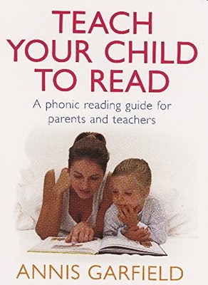 Teach Your Child To Read : A Phonic Reading Guide for Parents an