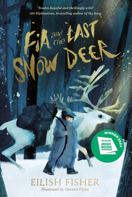 Fia and the Last Snow Deer by Eilish Fisher (Hardback Book)