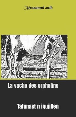 La vache des orphelins: Tafunast n igujillen by Messaoud Saib (French) Paperback