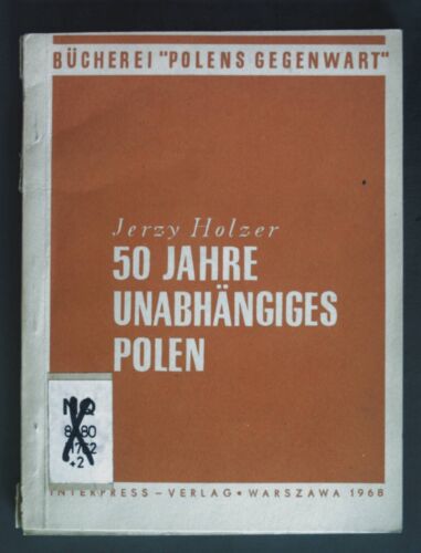 50 Jahre unabhängiges Polen. Bücherei ''Polens Gegenwart'' Holzer, Jerzy: - Bild 1 von 1