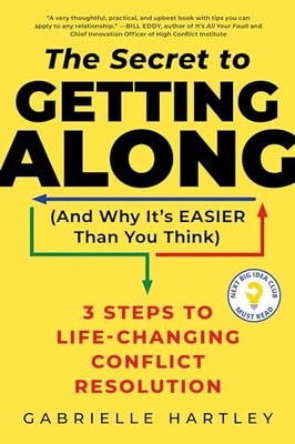 The Secret to Getting Along (And Why It's Easier Than You Think)