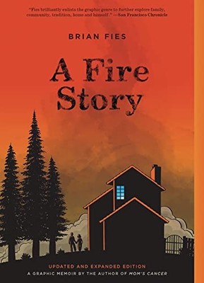 A Fire Story (Updated and Expanded Edition): A Graphic Memoir