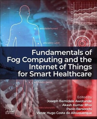 Fundamentals of Fog Computing and the Internet of Things for ... - 9780443334399