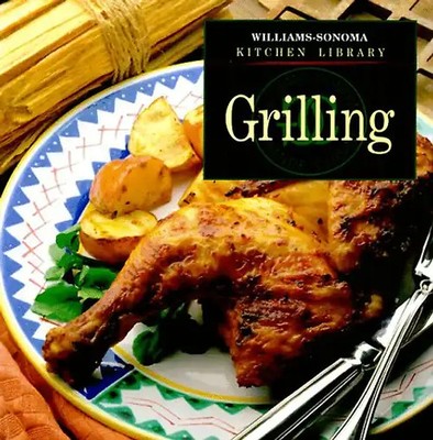 Grilling (Williams-Sonoma Kitchen Library) - John Phillip Carroll