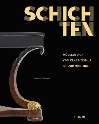 Schichten: Möbeldesign vom Klassizismus bis zur Moderne Wolfgang Thillmann