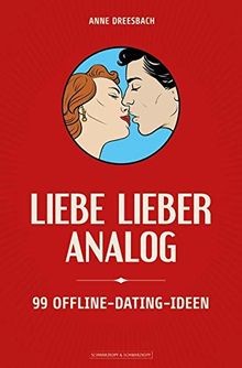 Liebe lieber analog: 99 Offline-Dating-Ideen von Dr... | Buch | Zustand sehr gut