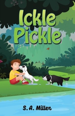 Ickle Pickle by S. A. Miller (Paperback Book)