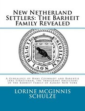 New Netherland Settlers: The Barheit Family Revealed: A Genealogy of Hans