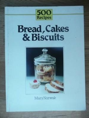 Breads, Cakes and Biscuits (500 Recipes) - Norwak, Mary