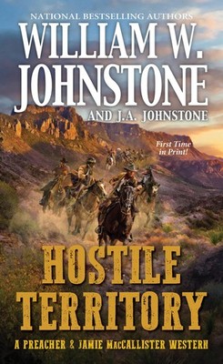 Hostile Territory (A Preacher & MacCallister Western) - Johnstone, J.A.|John...