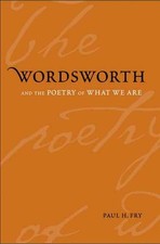 Wordsworth and the Poetry of What We Are by Paul H. Fry (English) Hardcover Book