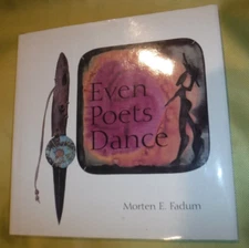 Even Poets Dance by Morten E. Fadum (1998 LIMITED PRINT OF 2000 SIGNED BY AUTHOR