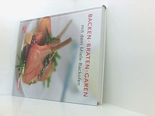 Backen, Braten, Garen mit dem Miele-Backofen [farbig illustriert] Michael Koch u