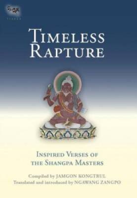 Timeless Rapture: Inspired Verses of the Shangpa Masters (Tsadra) - GOOD